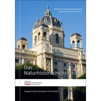 : Book cover with a photo of the facade of the Natural History Museum Vienna; text: 'Stefanie Jovanovic-Kruspel (Text) & Alice Schumacher (Bilder)', 'Das Naturhistorische Museum', 'nhm naturhistorisches museum wien', 'Baugeschichte, Konzeption & Architektur'. (AI-generated alt-text, generated with GPT-4.1-mini)